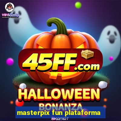 masterpix fun plataforma